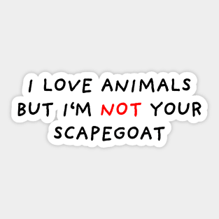 I'm Not Scapegoat Sticker